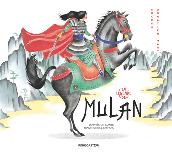 4e jeu du concours estival 2020 – Gagnez 3 exemplaires du livre pour enfants La légende de Mulan d’après un conte traditionnel Chinois édité chez Père Castor
